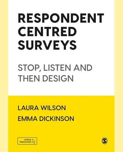 Respondent Centred Surveys: Stop, Listen and Then Design