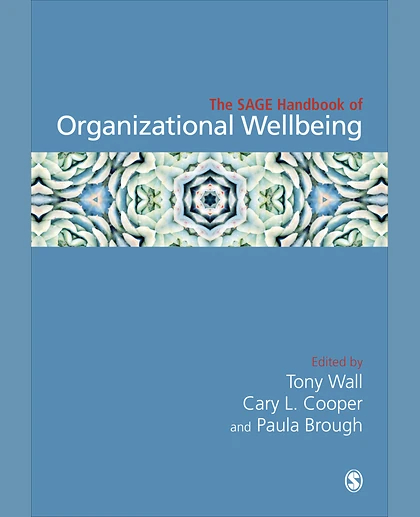 The SAGE Handbook of Organizational Wellbeing, 1st Edition