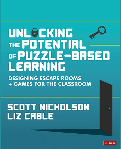 Unlocking the Potential of Puzzle-based Learning: Designing Escape Rooms and Games for the Classroom, 1st Edition