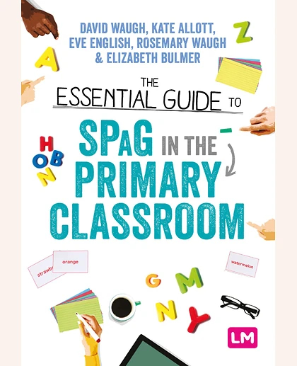 The Essential Guide to Spag in the Primary Classroom