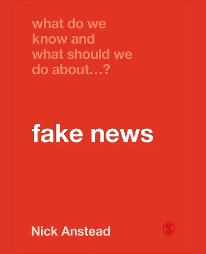 What Do We Know and What Should We Do About Fake News?, 1st Edition