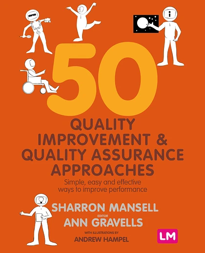 50 Quality Improvement & Quality Assurance Approaches: Simple, Easy and Effective Ways to Improve Performance