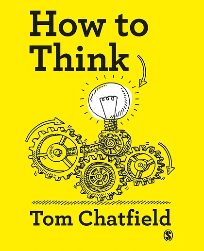 How to Think: Your Essential Guide to Clear, Critical Thought
