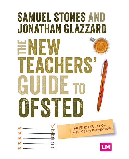 The New Teacher’s Guide to OFSTED: The 2019 Education Inspection Framework, 1st Edition