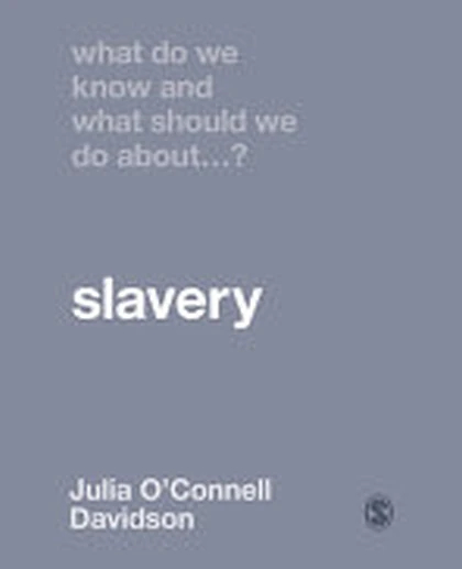 What Do We Know and What Should We Do About Slavery?