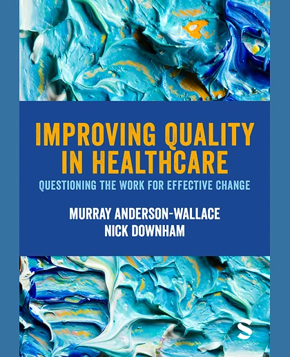 Improving Quality in Healthcare: Questioning the Work for Effective Change