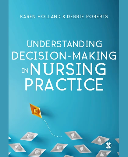 Understanding Decision-Making in Nursing Practice, 1st Edition