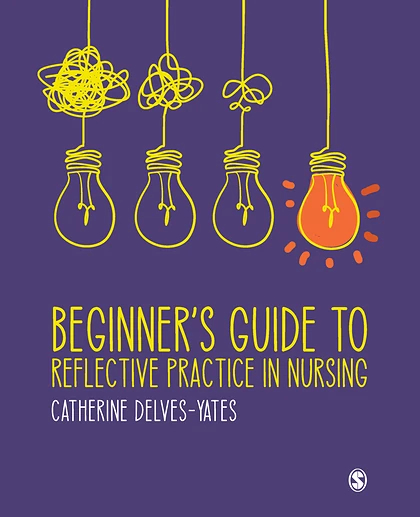 Beginner′s Guide to Reflective Practice in Nursing, 1st Edition