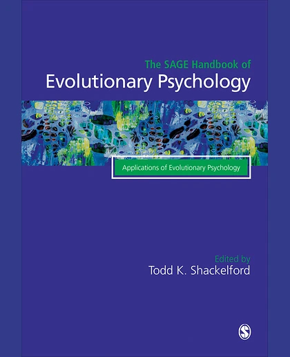 The SAGE Handbook of Evolutionary Psychology: Applications of Evolutionary Psychology, 1st Edition