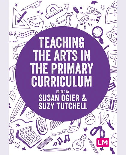 Teaching the Arts in the Primary Curriculum