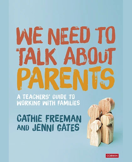 We Need to Talk About Parents: A Teachers’ Guide to Working With Families, 1st Edition