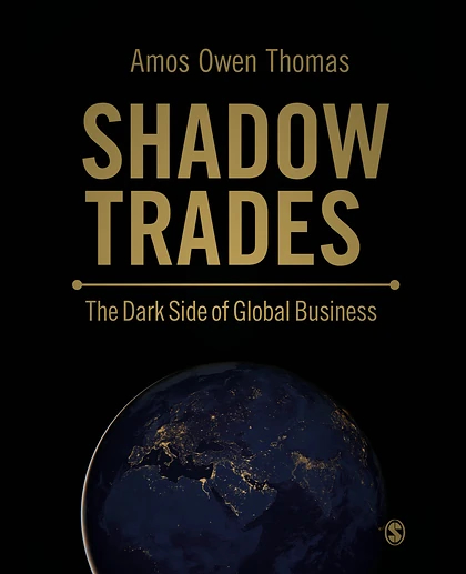 Shadow Trades: The Dark Side of Global Business, 1st Edition