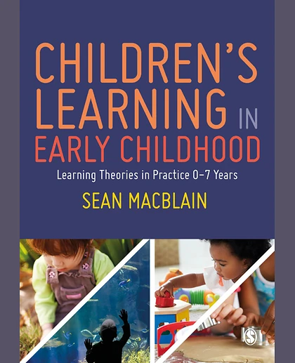Children’s Learning in Early Childhood: Learning Theories in Practice 0-7 Years, 1st Edition