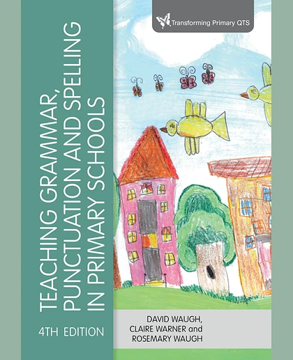 Teaching Grammar, Punctuation and Spelling in Primary Schools, 4th Edition