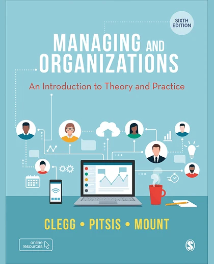 Managing and Organizations: An Introduction to Theory and Practice
