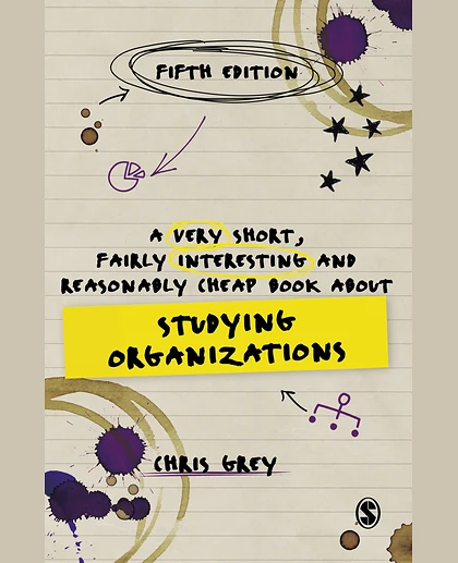 A Very Short, Fairly Interesting and Reasonably Cheap Book About Studying Organizations, 5th Edition