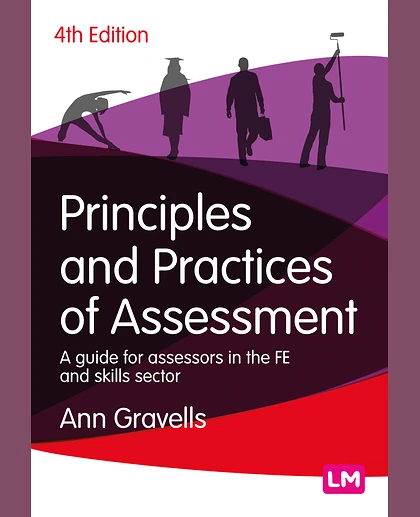 Principles and Practices of Assessment: A Guide for Assessors in the FE and Skills Sector, 4th Edition