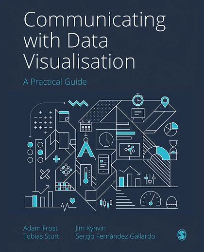Communicating with Data Visualisation: A Practical Guide, 1st Edition
