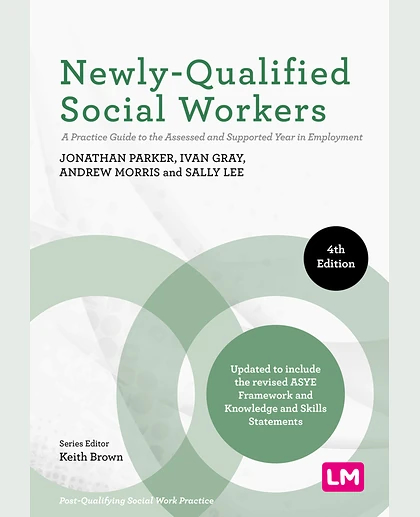 Newly-Qualified Social Workers: A Practice Guide to the Assessed and Supported Year in Employment, 4th Edition