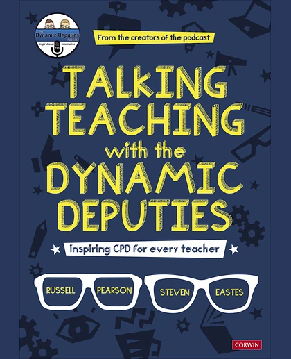 Talking Teaching with the Dynamic Deputies: Inspiring CPD for Every Teacher