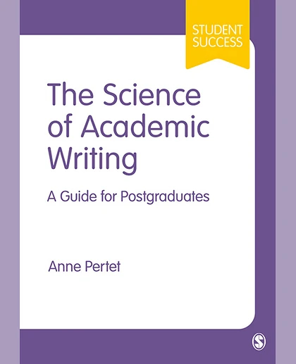 The Science of Academic Writing: A Guide for Postgraduates