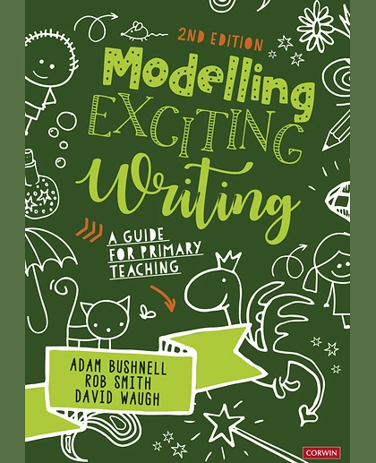 Modelling Exciting Writing: A Guide for Primary Teaching, 2nd Edition