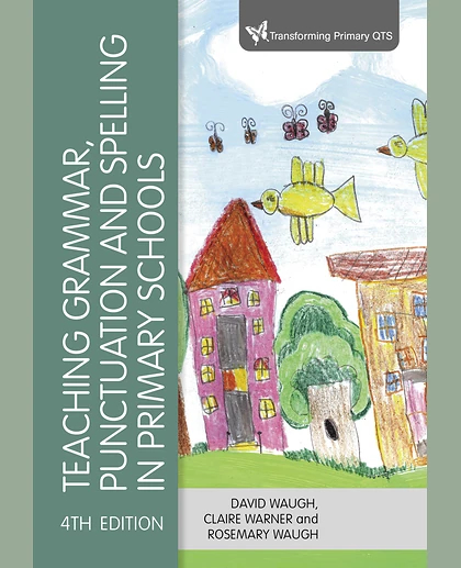 Teaching Grammar, Punctuation and Spelling in Primary Schools, 4th Edition
