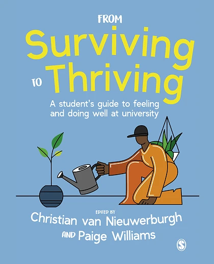 From Surviving to Thriving: A Student’s Guide to Feeling and Doing Well at University, 1st Edition