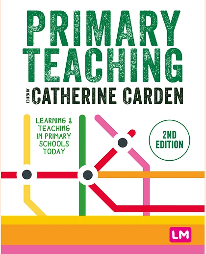 Primary Teaching: Learning and Teaching in Primary Schools Today, 2nd Edition