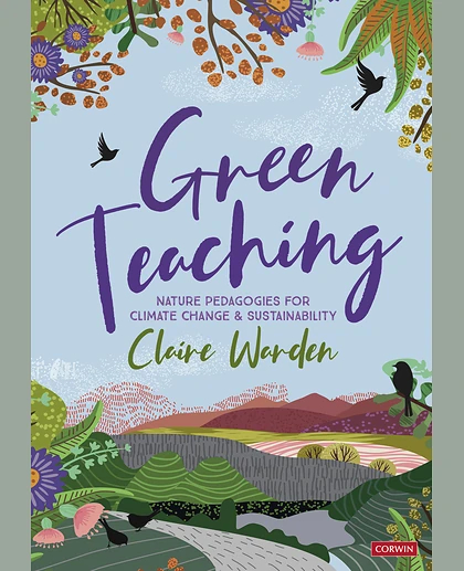 Green Teaching: Nature Pedagogies for Climate Change & Sustainability, 1st Edition