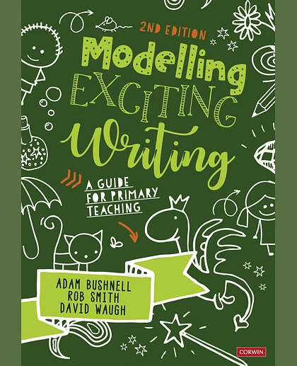 Modelling Exciting Writing: A Guide for Primary Teaching, 2nd Edition