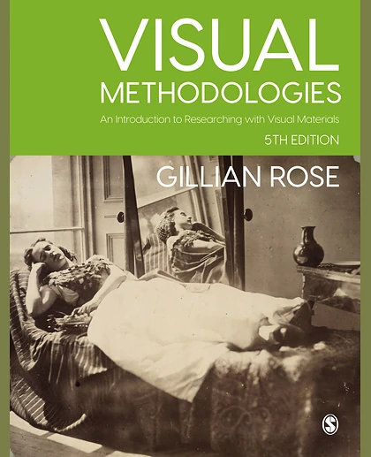 Visual Methodologies: An Introduction to Researching with Visual Materials, 5th Edition