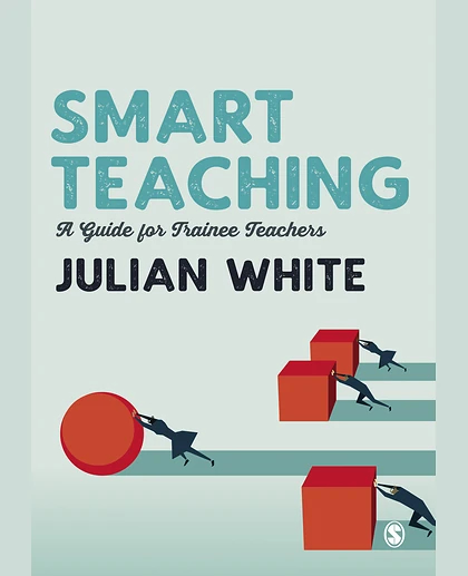 Smart Teaching: A Guide for Trainee Teachers, 1st Edition