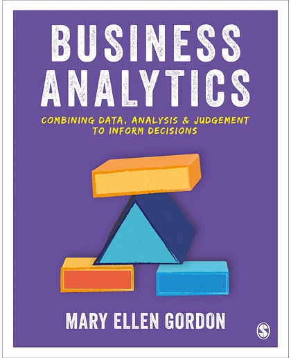 Business Analytics: Combining Data, Analysis & Judgement to Inform Decisions