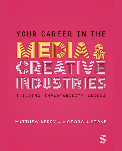 Your Career in the Media & Creative Industries: Building Employability Skills, 1st Edition