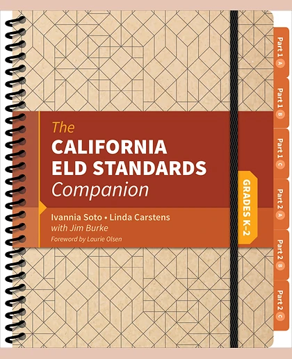 The California ELD Standards Companion, Grades K-2: Grades K-2, 1st Edition