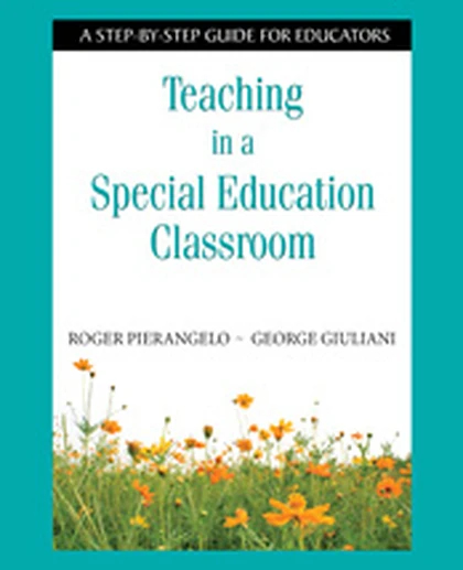 Teaching in a Special Education Classroom: A Step-by-Step Guide for Educators, 1st Edition