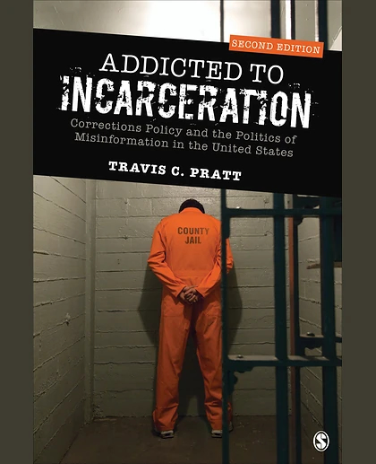 Addicted to Incarceration: Corrections Policy and the Politics of Misinformation in the United States, 2nd Edition