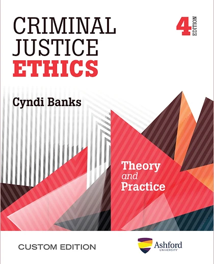 Custom: Ashford University Banks Criminal Justice Ethics 4th Edition