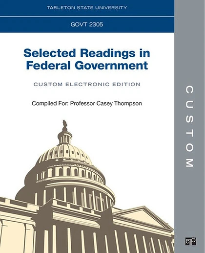 Custom: Tarleton State University GOVT 2305 Selected Readings in Federal Government Custom Electronic Edition