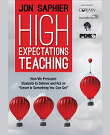 High Expectations Teaching Workbook: How We Persuade Students to Believe and Act on Smart Is Something You Can Get