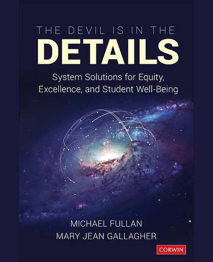 The Devil Is in the Details: System Solutions for Equity, Excellence, and Student Well-Being, 1st Edition