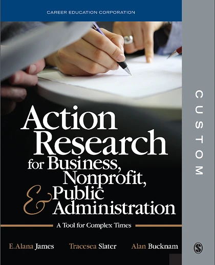 Action Research for Business, Nonprofit, & Public Administration: A Tool for Complex Times, 1st Edition