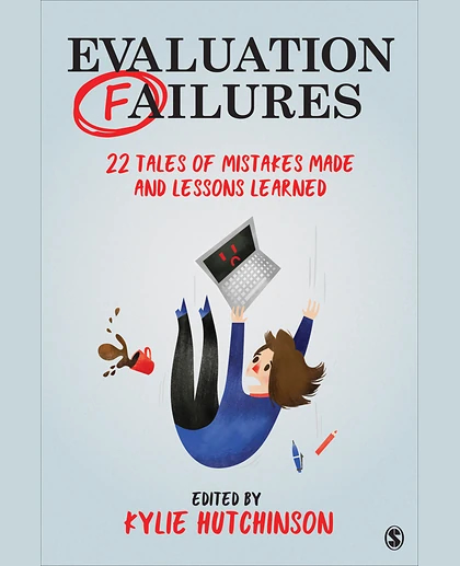 Evaluation Failures: 22 Tales of Mistakes Made and Lessons Learned, 1st Edition