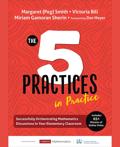 The Five Practices in Practice [Elementary]: Successfully Orchestrating Mathematics Discussions in Your Elementary Classroom, 1st Edition