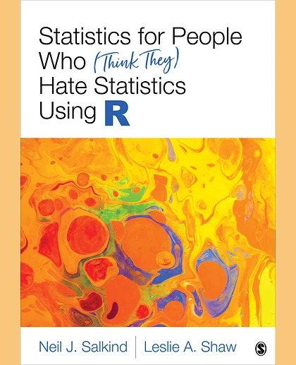 Statistics for People Who (Think They) Hate Statistics Using R, 1st Edition