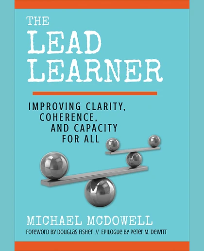 The Lead Learner: Improving Clarity, Coherence, and Capacity for All, 1st Edition