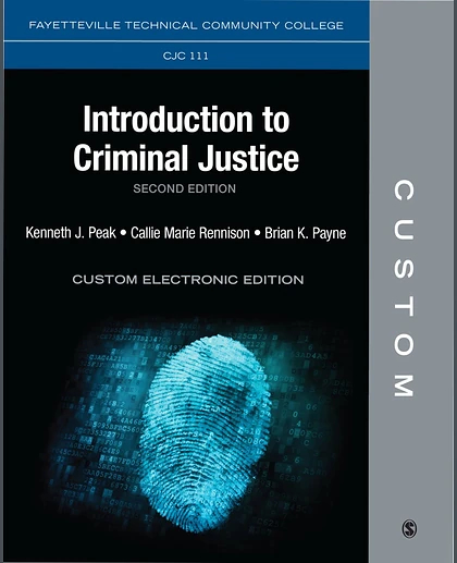 Custom: Fayetteville Technical Community College CJC 111 Introduction to Criminal Justice Custom Electronic Edition 2nd Edition, 1st Edition