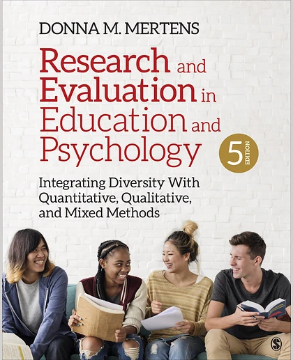 Research and Evaluation in Education and Psychology: Integrating Diversity With Quantitative, Qualitative, and Mixed Methods 5th Edition.