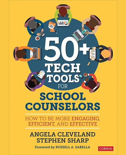 50+ Tech Tools for School Counselors: How to Be More Engaging, Efficient, and Effective, 1st Edition